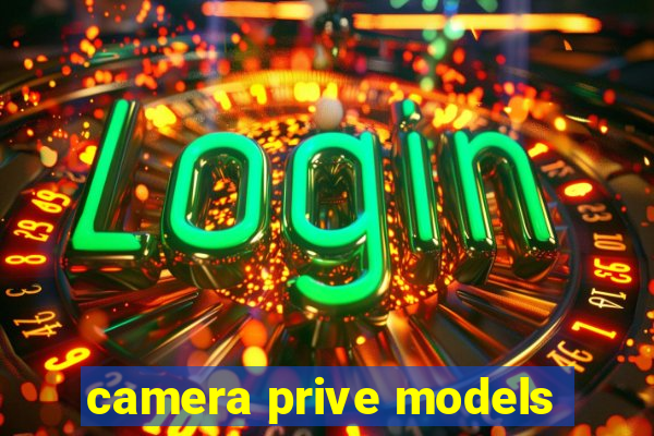 camera prive models